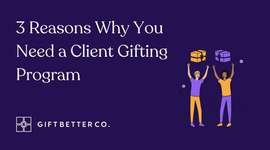 3 Reasons Why You Need a Client Gifting Program