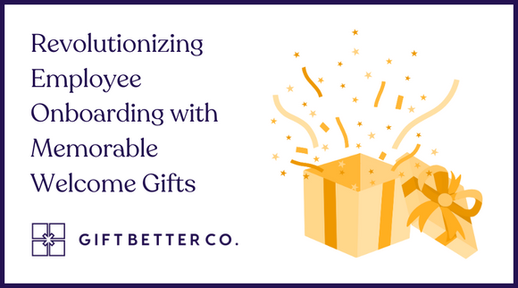 Creating a Memorable Employee Onboarding Experience with Meaningful Welcome Gifts
