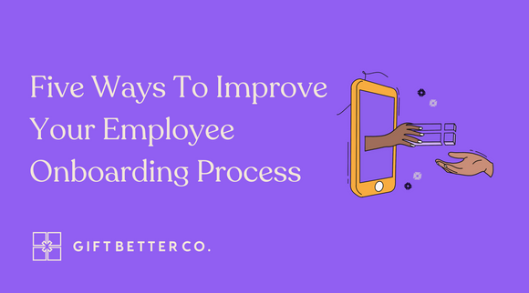 Five Ways to Improve Your Employee Onboarding Process