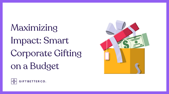 Maximizing Impact: Smart Corporate Gifting on a Budget